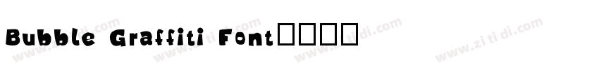 Bubble Graffiti Font字体转换 Bubble Graffiti Font字体转换